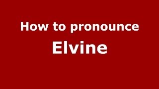 How to pronounce Elvine