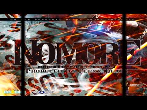 Colione X Billionaire Black X Wurkboy "NO MORE" @Killa_canonboiz
