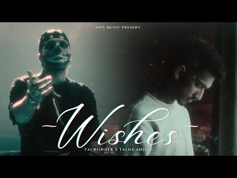WISHES - Talwiinder x Talha Anjum | Sids Music