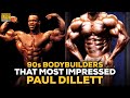 Paul Dillett: Bodybuilders That Most Impressed Dillett In The 90s