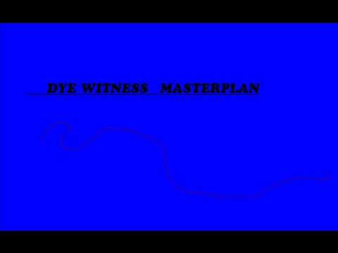 DYE WITNESS   MASTERPLAN.