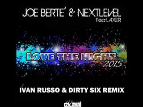 Joe Bertè & Nextlevel Feat. Axer "Love The Night 2015"(Ivan Russo & Dirty Six  Remix)