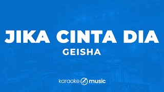 Download lagu Jika Cinta Dia - Geisha (KARAOKE VERSION) mp3