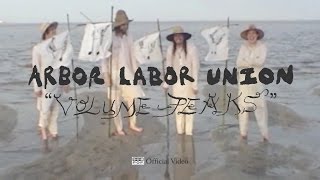 Arbor Labor Union - Volume Peaks [OFFICIAL VIDEO]