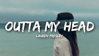 Lauren Presley - Outta My Head (Lyrics)