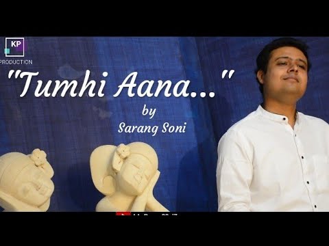 Sarang Soni Tumhi aana