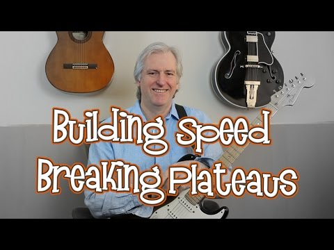 Building Speed: 5 Ways of Breaking Down Plateaus on the Guitar