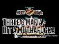 Three 6 Mafia Hit A Muthafucka