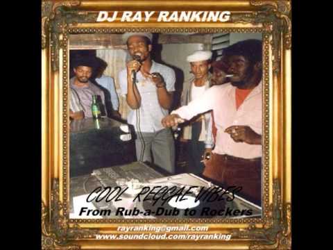 Cool Reggae Vibes (From Rub a Dub to Rockers!) By DJ Ray Ranking