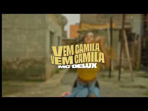Vem Camila, Vem Camila - MC Delux