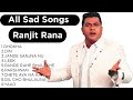 Best Of Ranjit Rana Sad Old Nostalgia Best Songs Of Ranjit Rana Nonstop Sad Songs Jukebox
