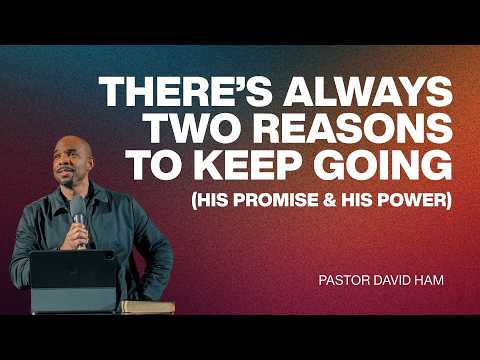 There's Always 2 Reasons To Keep Going (His Promise & His Power) | Pastor David Ham | SoulCry Church