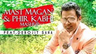 Mast Magan | Phir Kabhi | Debojit Saha | Mashup | Arijit Singh | Shankar Ehsaan Loy | Amaal Mallik