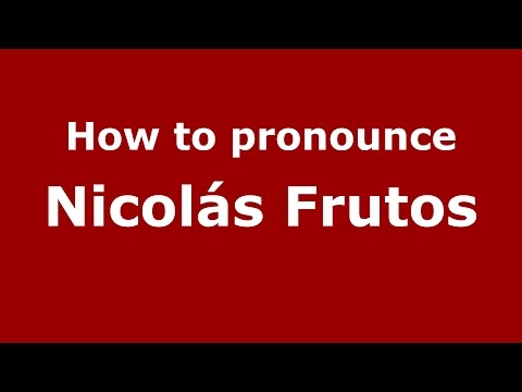 How to pronounce Nicolás Frutos (Spanish/Argentina) - PronounceNames.com