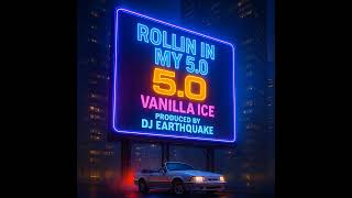 NEW SONG - Rollin In My 5.0 - Vanilla Ice - (Produced by DJ Earthquake)