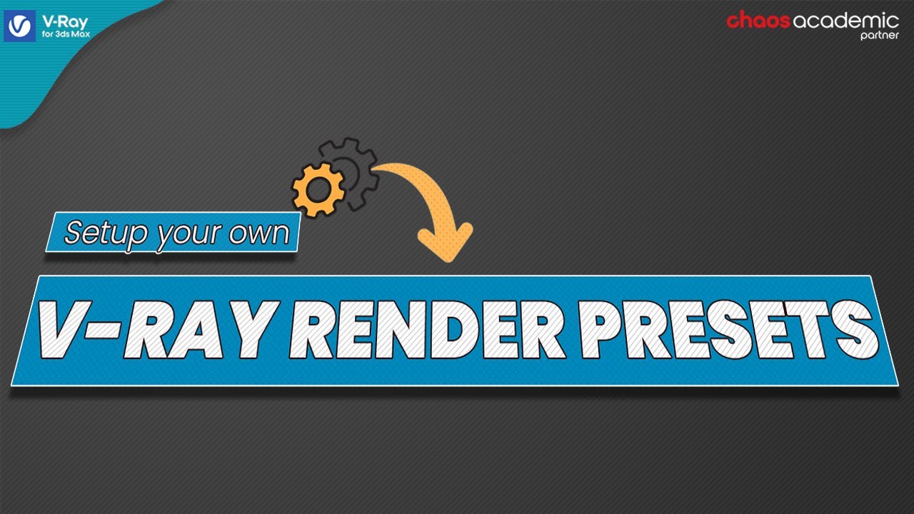 Setup your own V-Ray Render Presets