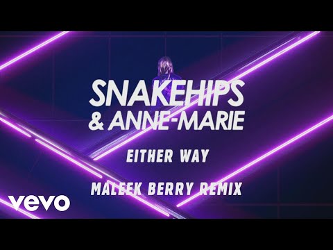 Snakehips, Anne-Marie - Either Way (Maleek Berry Remix) [Audio] ft. Joey Bada$$