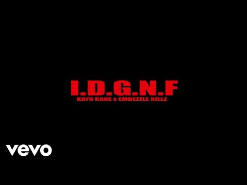 KAYO KANE - I.D.G.N.F (PROD. @SUNNYTHERAPPER) (Audio) ft. EMBEZZLE KILLZ