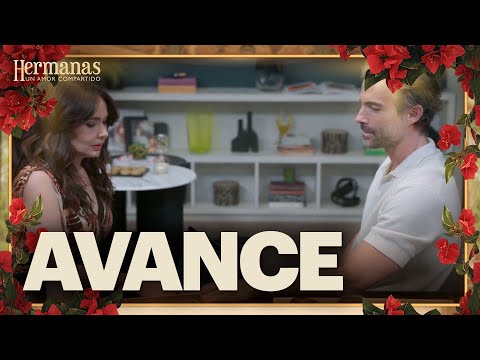 AVANCE Capítulo 12: Lía se pondrá celosa de Mónica | Este martes | Hermanas: Un amor compartido