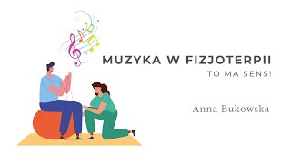 Muzyka w fizjoterapii? To ma sens! Anna Bukowska