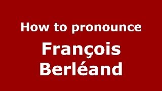 How to pronounce François Berléand