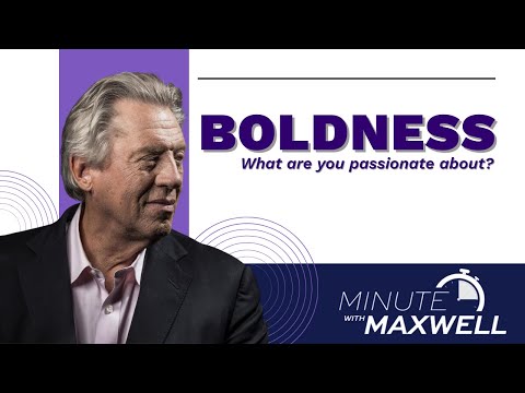 Minute With Maxwell: BOLDNESS - John Maxwell Team