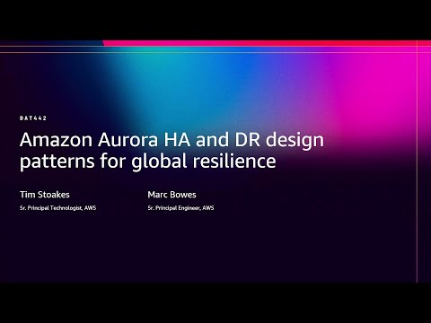 AWS re:Invent 2025 - Amazon Aurora HA and DR design patterns for global resilience (DAT442)
