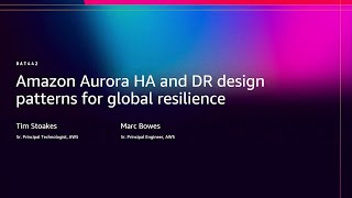 AWS re:Invent 2025 - Amazon Aurora HA and DR design patterns for global resilience (DAT442)