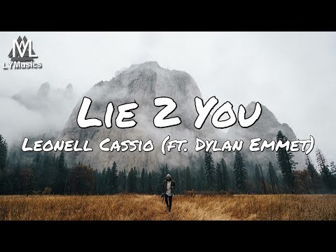 Leonell Cassio - Lie 2 You (ft. Dylan Emmet) (Lyrics)