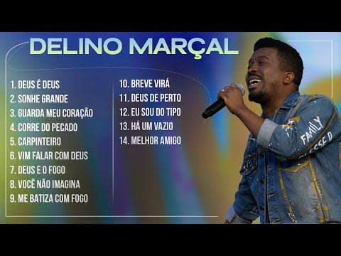 Delino Marçal - AS MELHORES (Músicas Mais Tocadas) Atualizada 2023