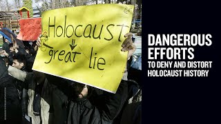 Dangerous Efforts to Deny and Distort Holocaust History