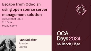 OCA Days 2024 - Ivan Sokolov - Escape from Odoo.sh using open source s