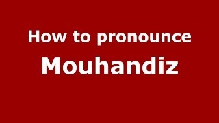How to pronounce Mouhandiz