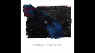 Holding on the Edge - Wyclef Jean Featuring WALK THE MOON