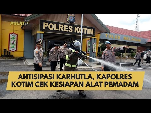 ANTISIPASI KARHUTLA, KAPOLRES KOTIM CEK KESIAPAN ALAT PEMADAM