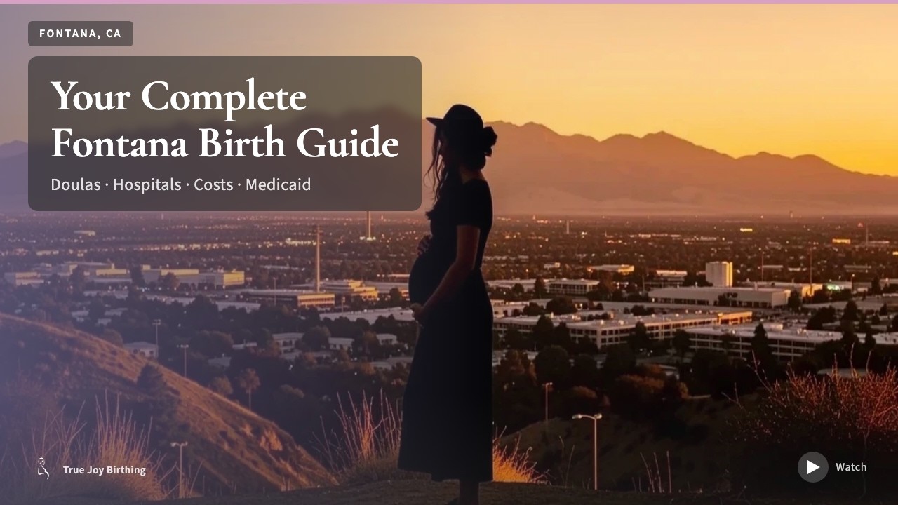 Fontana CA Doula & Birth Plan Guide: Costs, Hospitals & Medicaid (First-Time Mom) — press play to watch