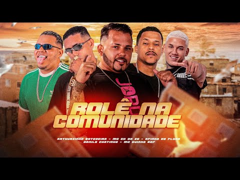 ROLÉ NA COMUNIDADE -MC CH DA ZO, DANILO CHATINHO, ARTHURZINHO BATEDEIRA, AFINHO DO FLUXO, GUINHO RDF
