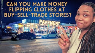 Can You Make Money Flipping Clothes at Buy-Sell-Trade Stores? | Thrift & Sell | VLOG | Miss Daphne