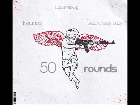 LaJunebug x Naurriioo x Sacc Chaserr Quan - 50 Rounds￼