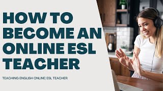 HOW TO BECOME AN ONLINE ELS TEACHER | HOW TO TEACH ENGLISH ONLINE | TEFL