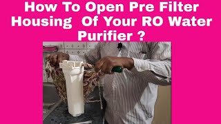 How To Open Pre Filter Housing  Of Your RO Water Purifier ? | RO Water Support |