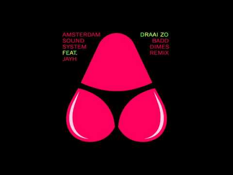AmsterdamSoundSystem Feat. Jayh - Draai Zo (Badd Dimes Remix)