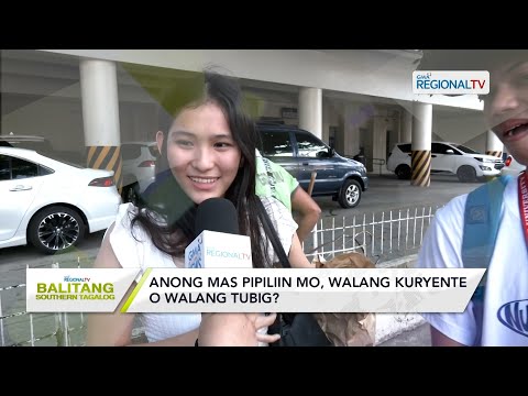 Balitang Southern Tagalog: Anong mas pipiliin mo, walang kuryente o walang tubig?