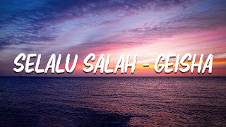 Download lagu Selalu Salah - Geisha ( Lirik video ) mp3