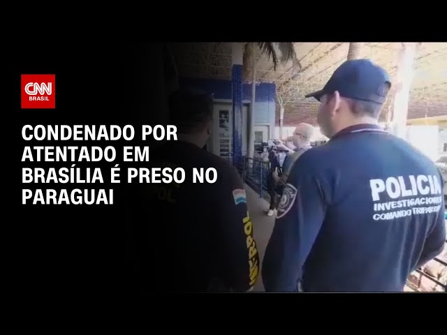 Condenado por atentado em Brasília é preso no Paraguai | CNN PRIME TIME