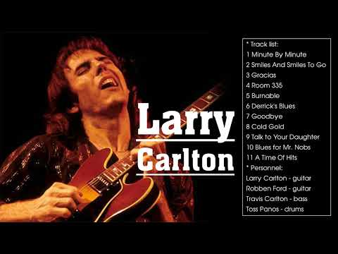 THE BEST OF LARRY CARLTON - TOP LARRY CARLTON SONGS - LARRY CARLTON GREATEST HITS FULL ALBUM