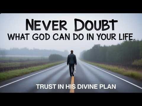 NEVER DOUBT WHAT GOD CAN DO IN YOUR LIFE | NEVER UNDERESTIMATE WHAT HE CAN DO IN YOUR LIFE