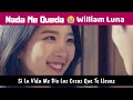 William Luna - Nada Me Queda [Con Letra] HD 2019