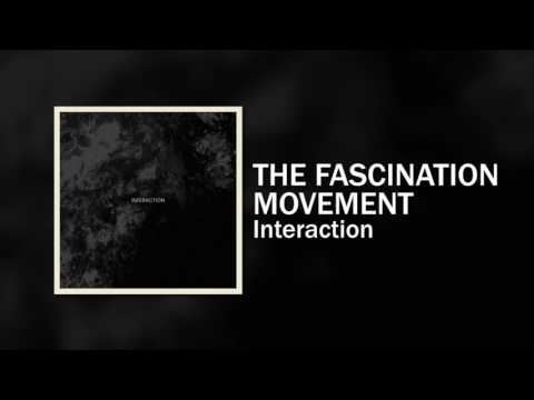The Fascination Movement - Interaction