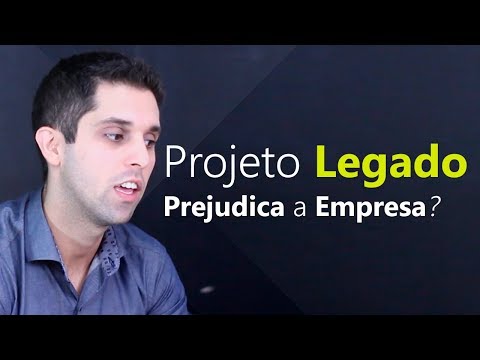 Um Projeto Legado prejudica a Empresa?